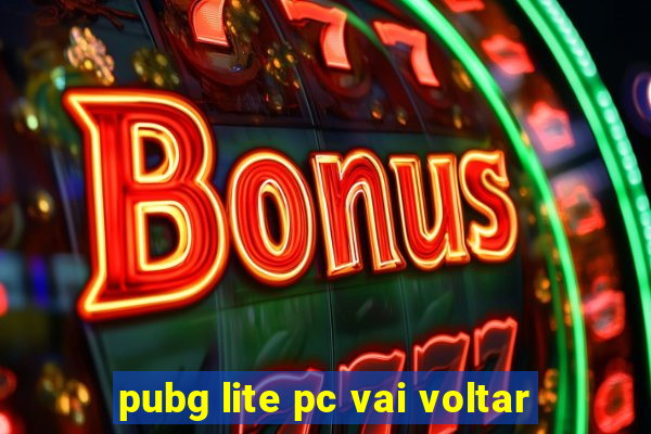 pubg lite pc vai voltar